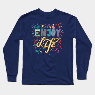 Enjoy Life Long Sleeve T-Shirt